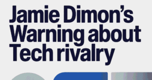 Jamie Dimon’s Warning About Tech Rivalry