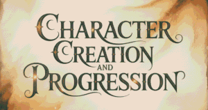Character Creation and Progression