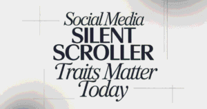 social-media-silent-scroller-traits-matter-today