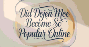 did-dojen-moe-become-so-popular-online